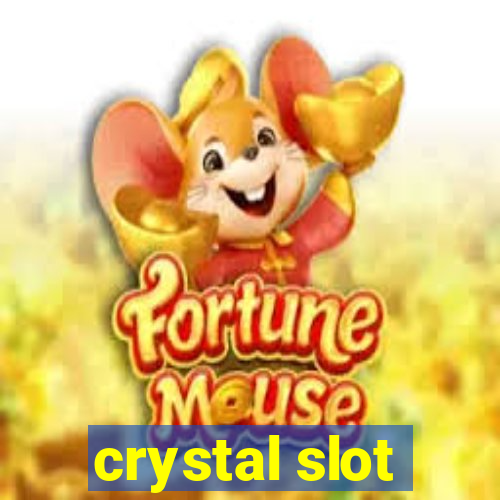 crystal slot