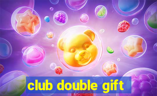 club double gift