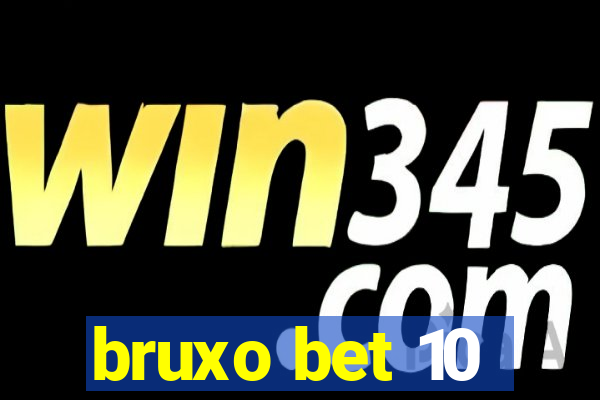 bruxo bet 10