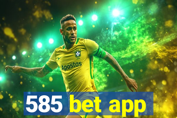 585 bet app