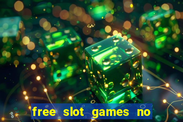 free slot games no downloads or registration