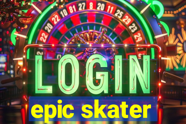 epic skater