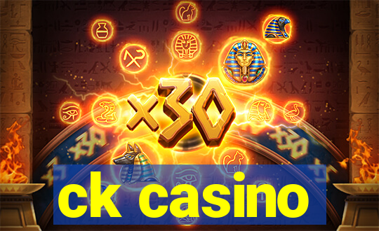 ck casino