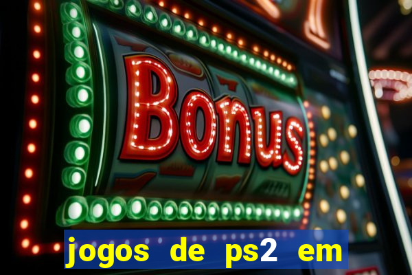 jogos de ps2 em formato iso