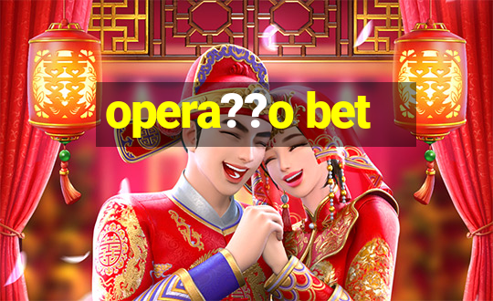 opera??o bet