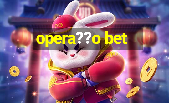 opera??o bet