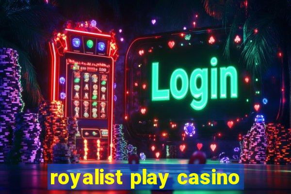 royalist play casino