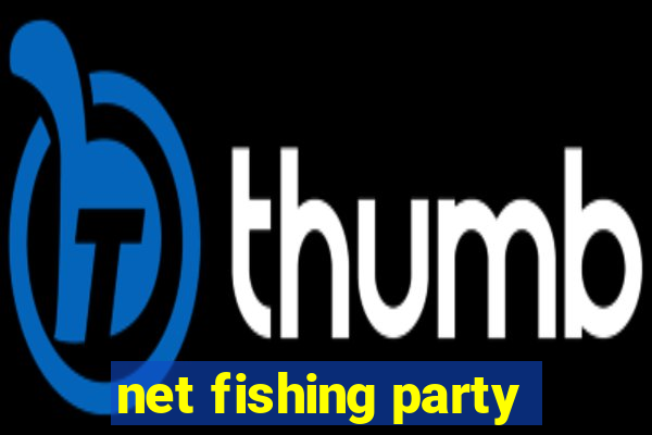 net fishing party