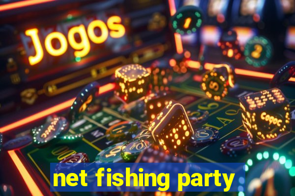 net fishing party