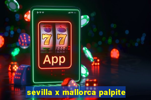 sevilla x mallorca palpite