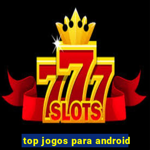 top jogos para android