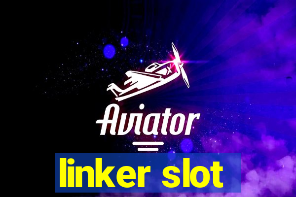 linker slot