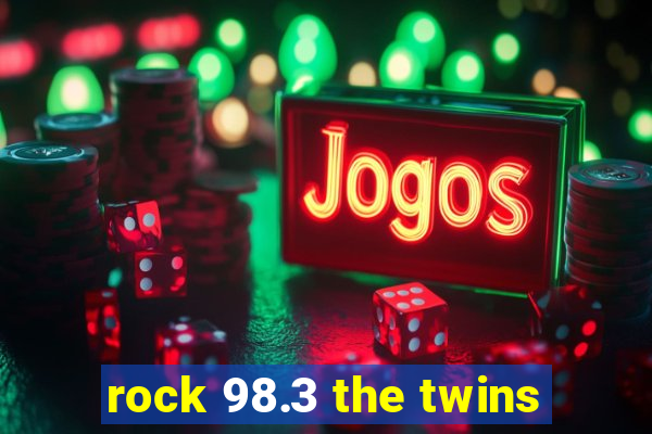 rock 98.3 the twins