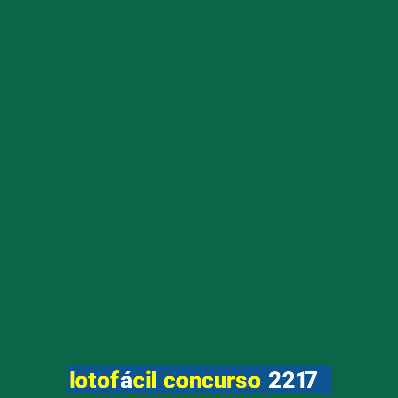 lotofácil concurso 2217