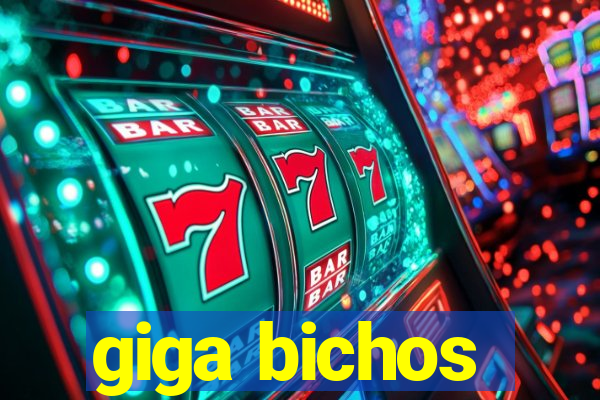 giga bichos