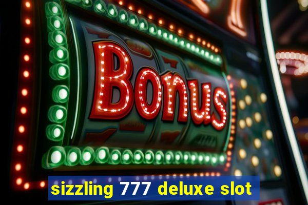 sizzling 777 deluxe slot