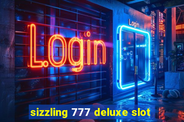 sizzling 777 deluxe slot