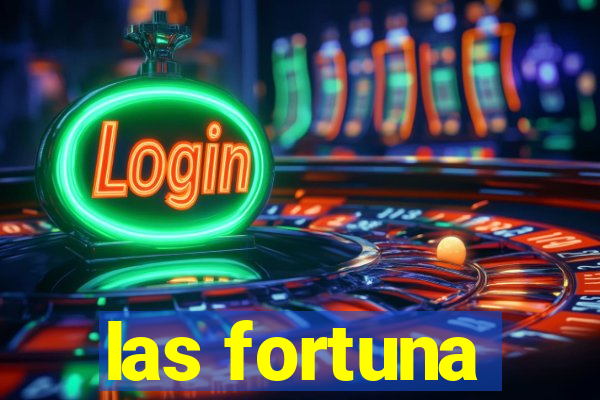 las fortuna