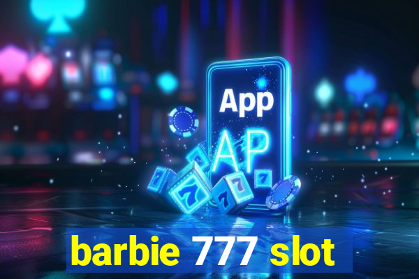 barbie 777 slot