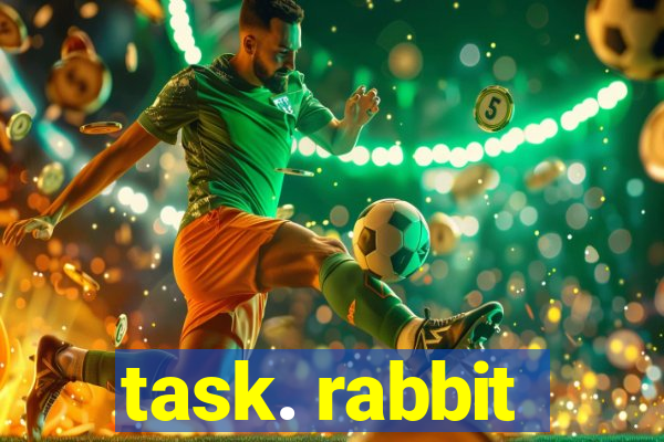 task. rabbit