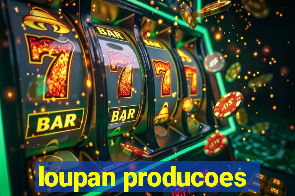 loupan producoes