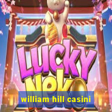 william hill casini