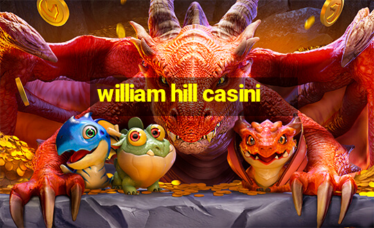 william hill casini