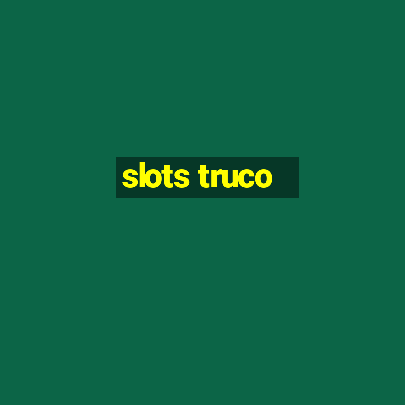 slots truco