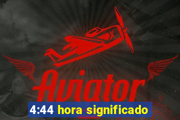 4:44 hora significado