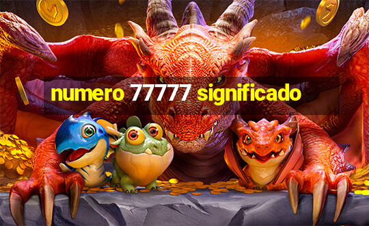 numero 77777 significado