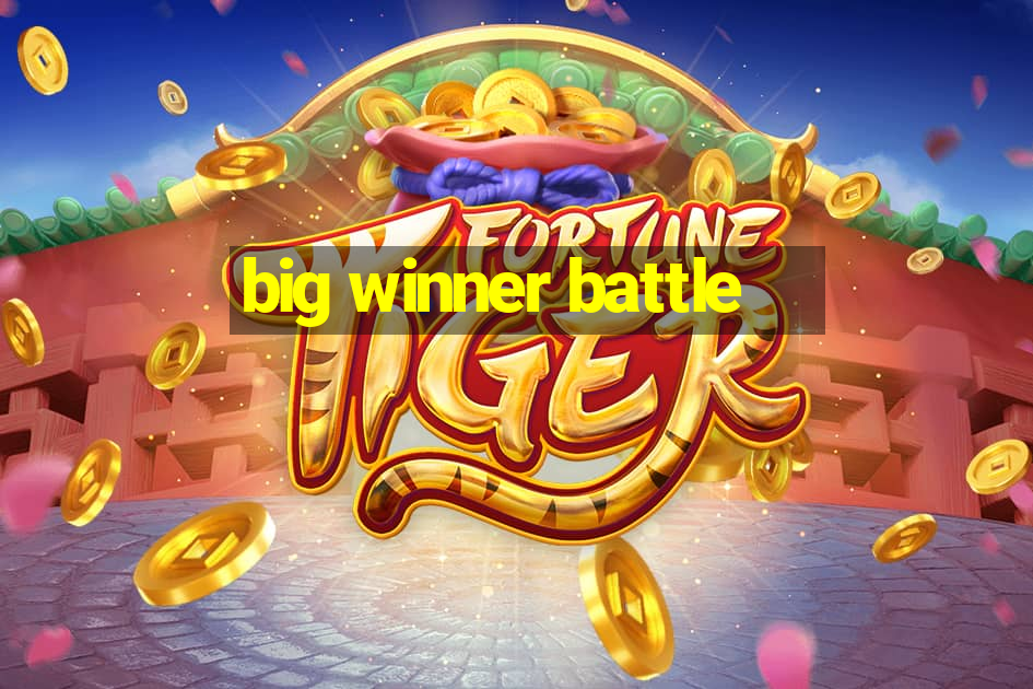 big winner battle