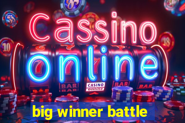 big winner battle