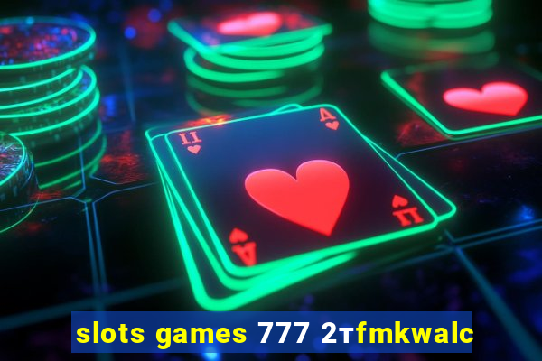 slots games 777 2тfmkwalc