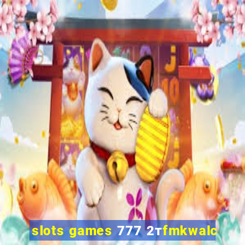 slots games 777 2тfmkwalc