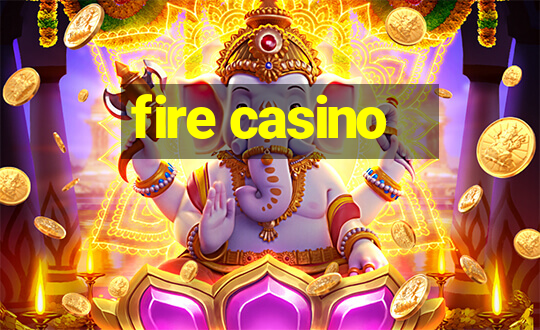 fire casino