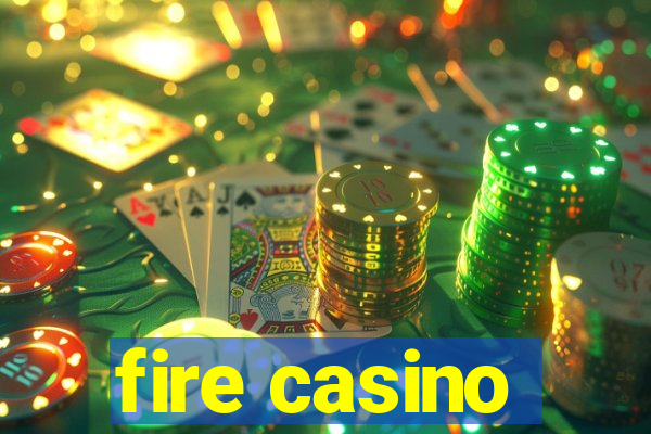 fire casino