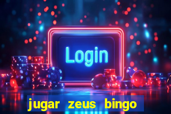 jugar zeus bingo dinero real