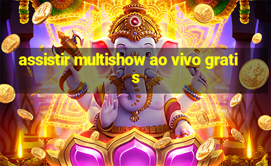 assistir multishow ao vivo gratis