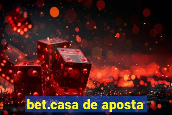 bet.casa de aposta