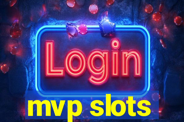 mvp slots