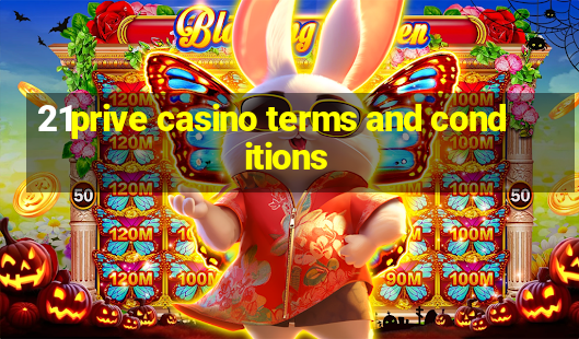 21prive casino terms and conditions