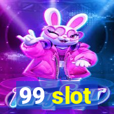 99 slot