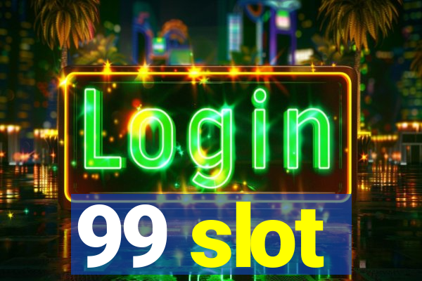 99 slot