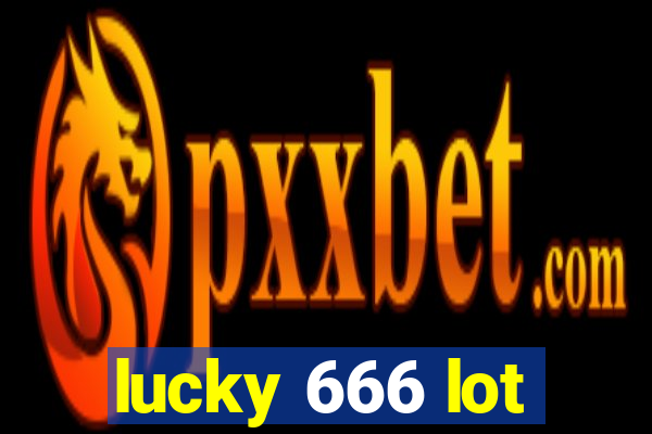 lucky 666 lot