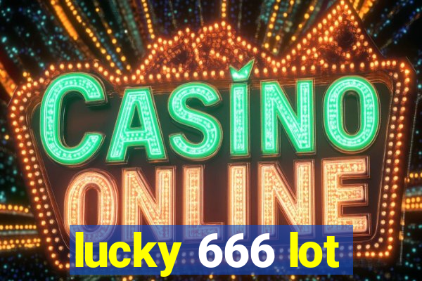 lucky 666 lot