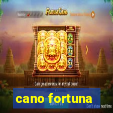 cano fortuna