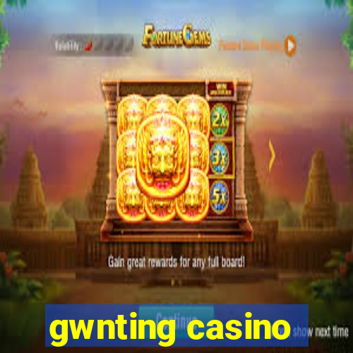 gwnting casino