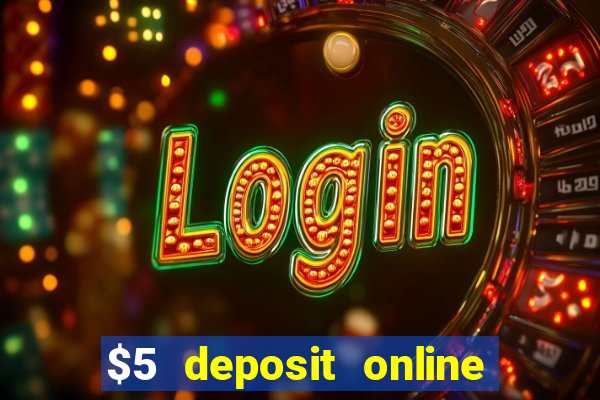 $5 deposit online casino australia