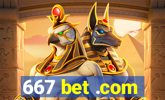 667 bet .com