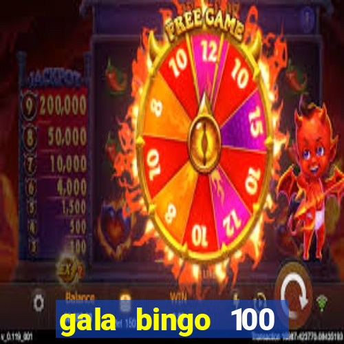 gala bingo 100 free spins